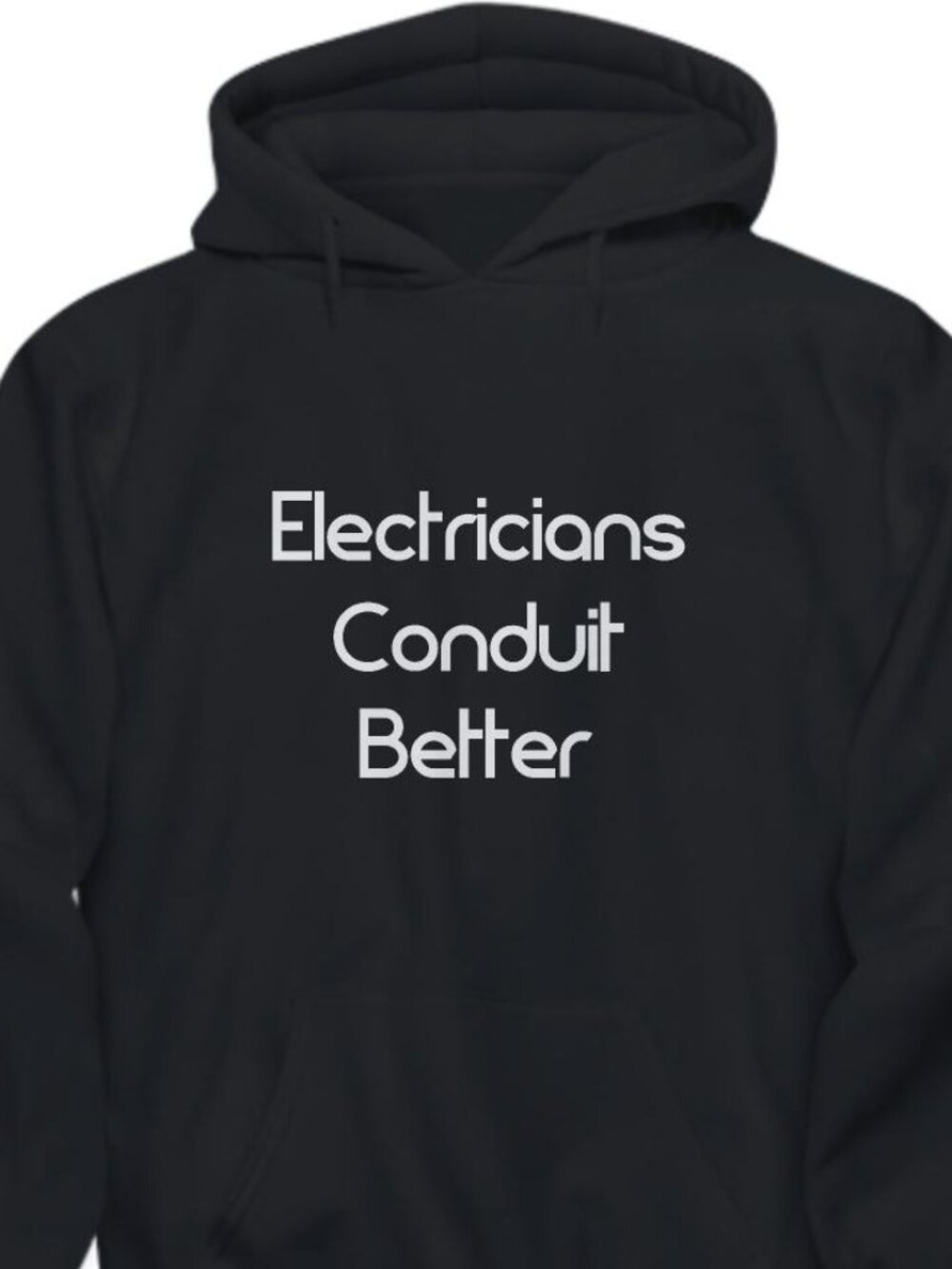 New Electricians Conduit Better Black Hoodie Fleece Sweatshirt